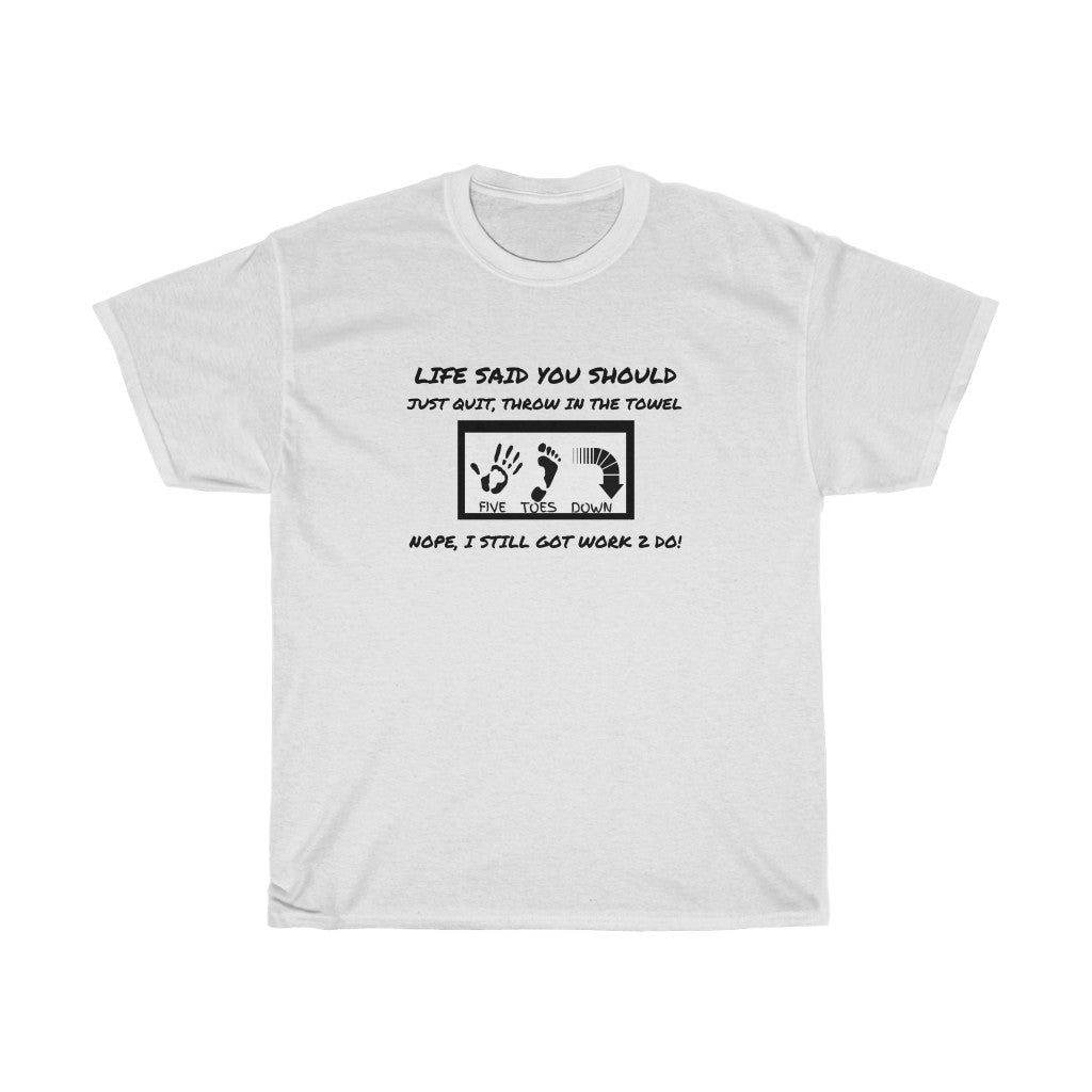 Five Toes Down Quit Already Unisex Tee
