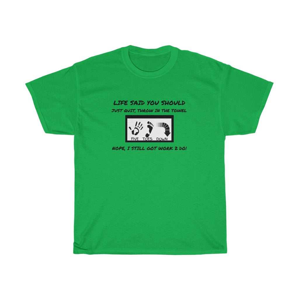 Five Toes Down Quit Already Unisex Tee